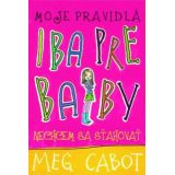 Meg Cabotová: Moje pravidlá Iba pre baby Nechcem sa sťahovať